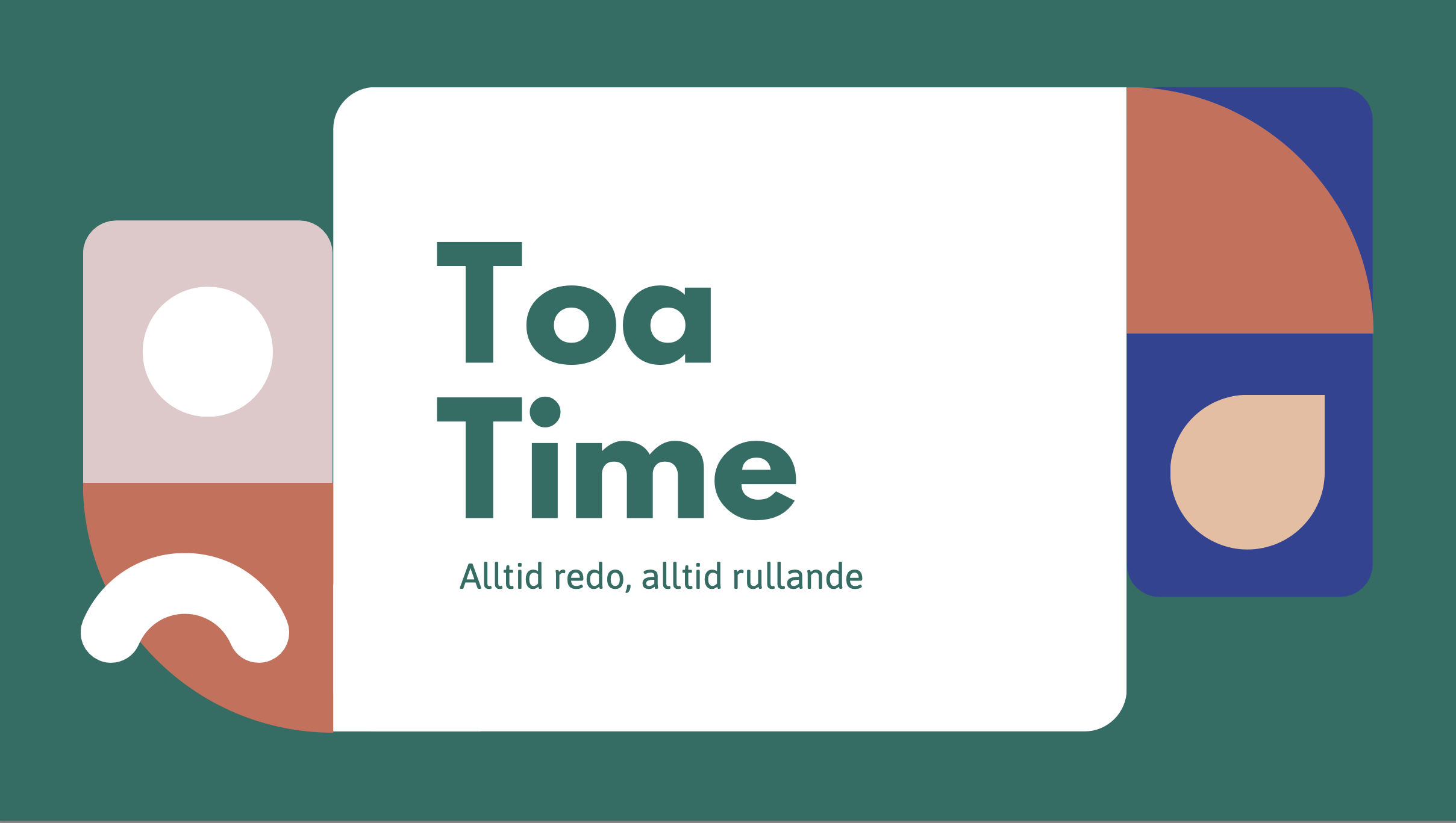 Graphic design for 'Toa Time' featuring bold geometric shapes in teal, rust, blue, and white, with the tagline 'Alltid redo, alltid rullande' in Swedish.